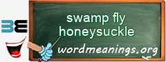 WordMeaning blackboard for swamp fly honeysuckle